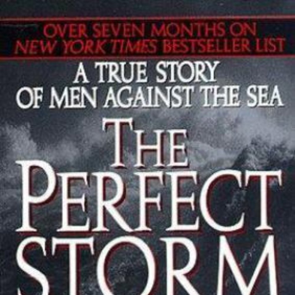 The Perfect Storm:A True Story of Men Against Sea